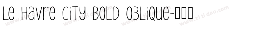 Le Havre City Bold Oblique字体转换